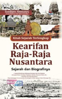 Image of Kitab sejarah terlengkap kearifan raja-raja nusantara sejarah dan biografinya